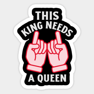 this king needs a queen Sticker